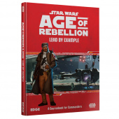 Star Wars RPG: Age of Rebellion - Lead by Example Star Wars RPG: Age of Rebellion - Lead by Example